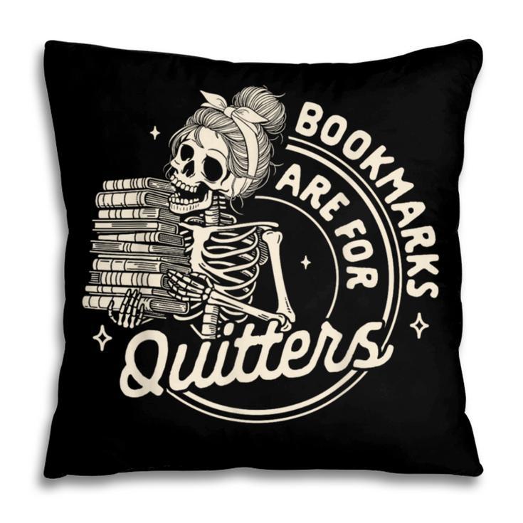 Reading Book Bookish Book Club Bookmarks Are For Quitters Pillowcase