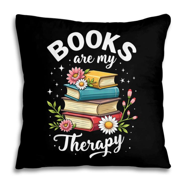 Reading Books Are My Therapy Pillowcase