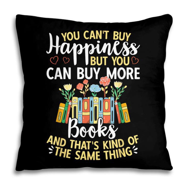 Reading You Can't Buy Happiness But You Can Buy More Books Pillowcase Reading You Can't Buy Happiness But You Can Buy More Books Pillowcase