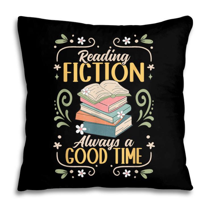 Reading Fiction Always A Good Time Book Reading Bookworm Pillowcase Reading Fiction Always A Good Time Book Reading Bookworm Pillowcase