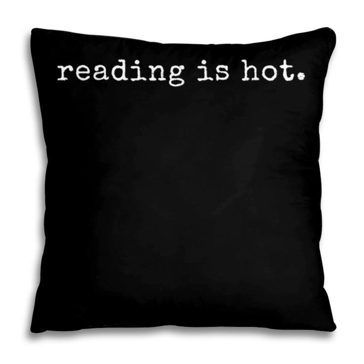 Reading Is Hot Book Lover Literary Humor Bookworm Pillowcase Reading Is Hot Book Lover Literary Humor Bookworm Pillowcase