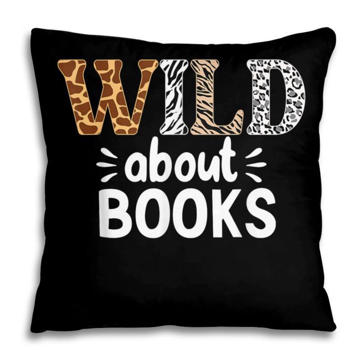 Reading Lover Wild About Books Reading Books And Bookworm Pillowcase