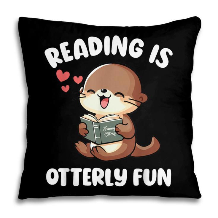 Reading Is Otterly Fun Otter Bookworm Book Lover Librarian Pillowcase