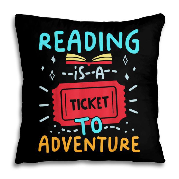 Reading Is A Ticket To Adventure Fun Book Lovers Fun Pillowcase