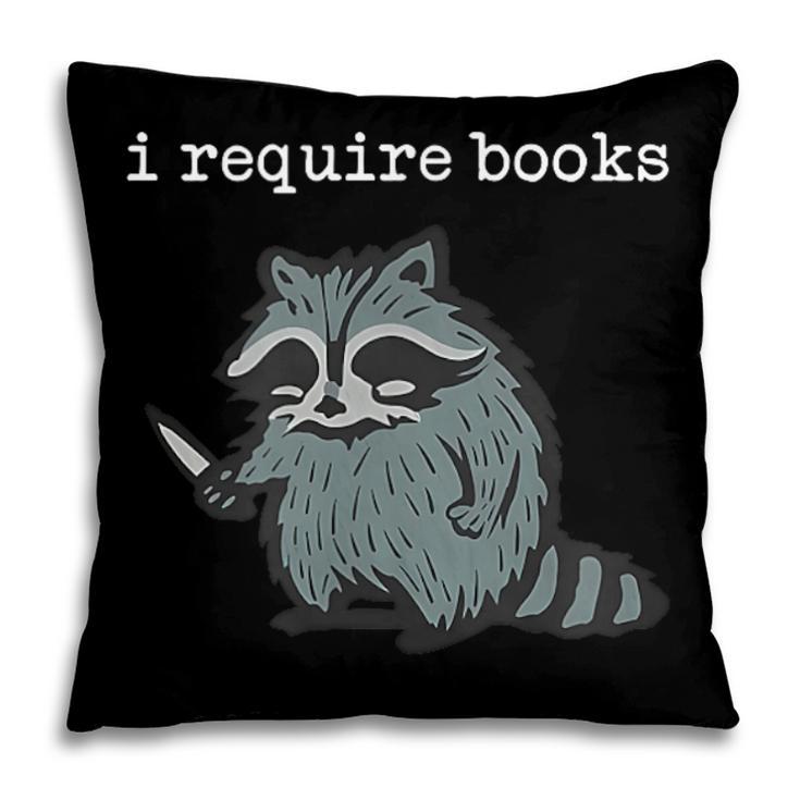 i Require Books Raccoon Pillowcase