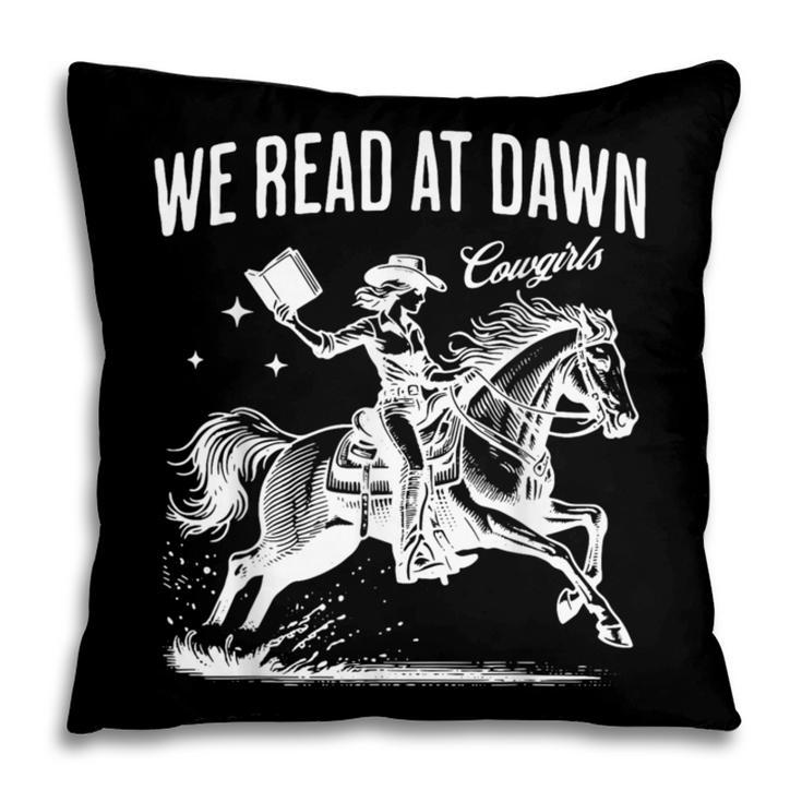 Retro We Read At Dawn Cowgirl Western Librarian Book Lover Pillowcase