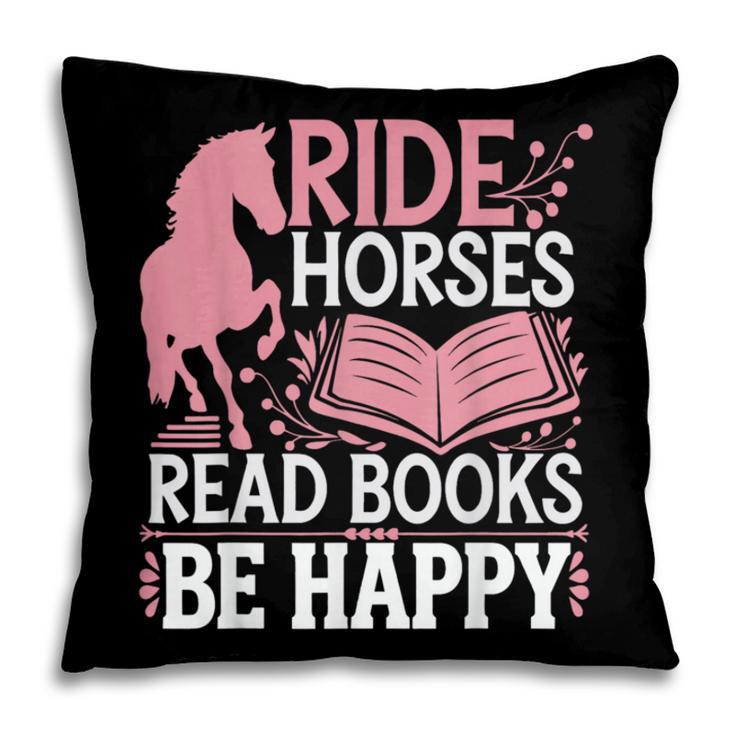 Ride Horses Read Books Be Happy Pillowcase
