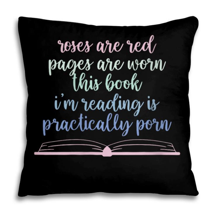 Roses Are Red Pages Are Worn This Book I'm Reading Pillowcase