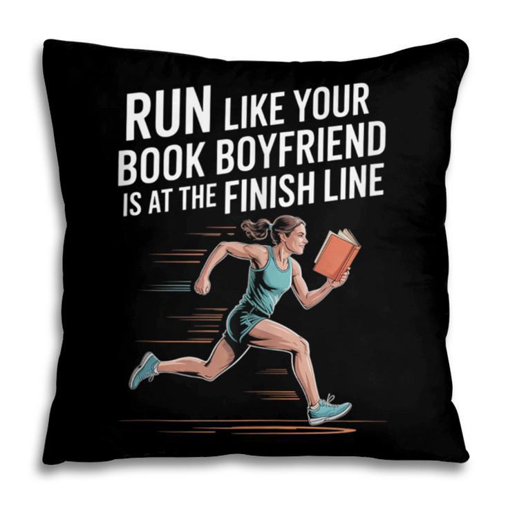 Run Like Your Book Boyfriend Is Waiting Runner Reader Pillowcase