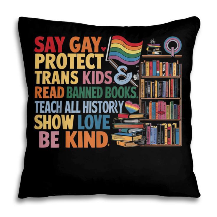 Say Gay Protect Trans Kids Read Banned Books LGBTQ Gay Pride Pillowcase