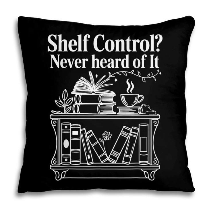 Shelf Control Never Heard Of It Book Lover Reading Pillowcase
