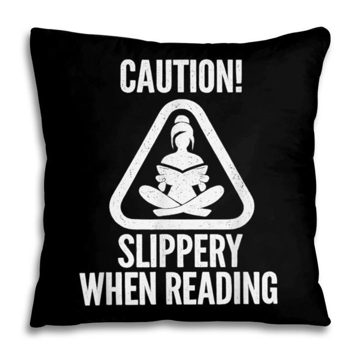 Slippery When Reading Unhinged Book Lover Meme Witty Pillowcase