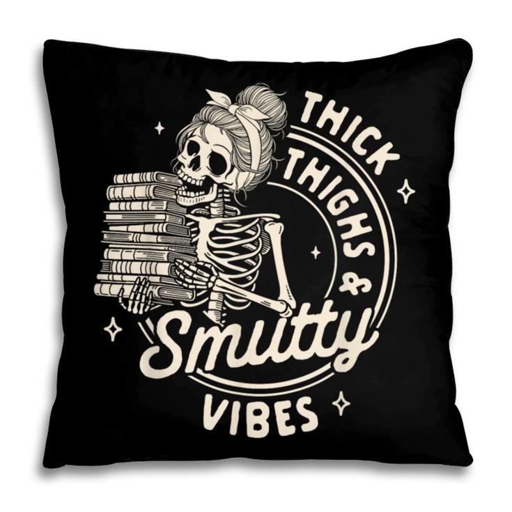 Smut Book Reader Spicy Romance Thick Thighs & Smutty Vibes Pillowcase
