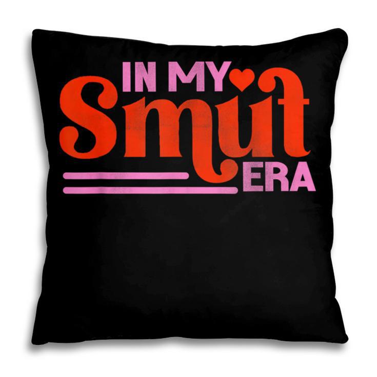 In My Smut Era Shirt Romance Novel Reader Book Reading Pillowcase