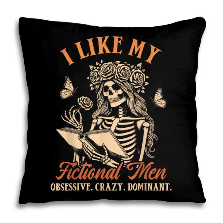 Smut Reader Spicy Book Dark Romance I Like My Fictional Men Pillowcase