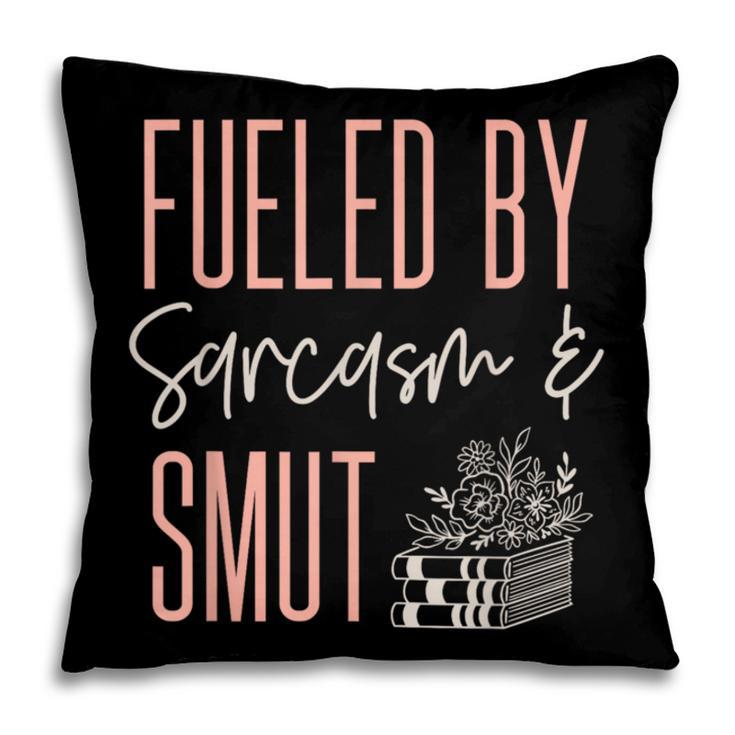 Smutty Book Lover Women Fueled By Sarcasm And Smut Spicy Pillowcase