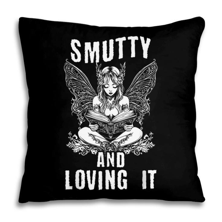 Smutty And Loving It Dark Fantasy Spicy Book Lover Pillowcase Smutty And Loving It Dark Fantasy Spicy Book Lover Pillowcase