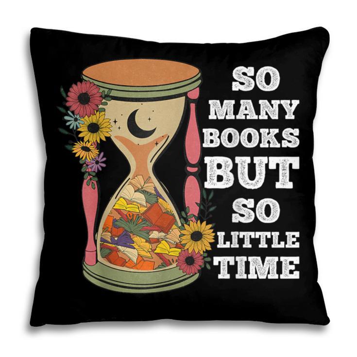 So Many Books But So Little Time Tee For Bookworms Readers Pillowcase So Many Books But So Little Time Tee For Bookworms Readers Pillowcase