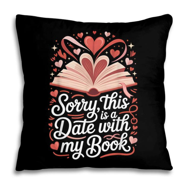 Sorry This Is a Date With My Book Valentine Pillowcase