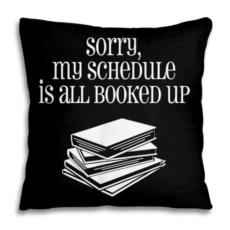 Sorry I'm All Booked Up Book Lover Librarian And Teacher Pillowcase Sorry I'm All Booked Up Book Lover Librarian And Teacher Pillowcase