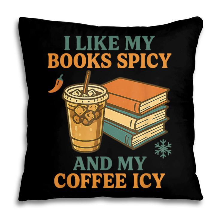 Spicy Books And Iced Coffee Book Lover Smut Reader Pillowcase