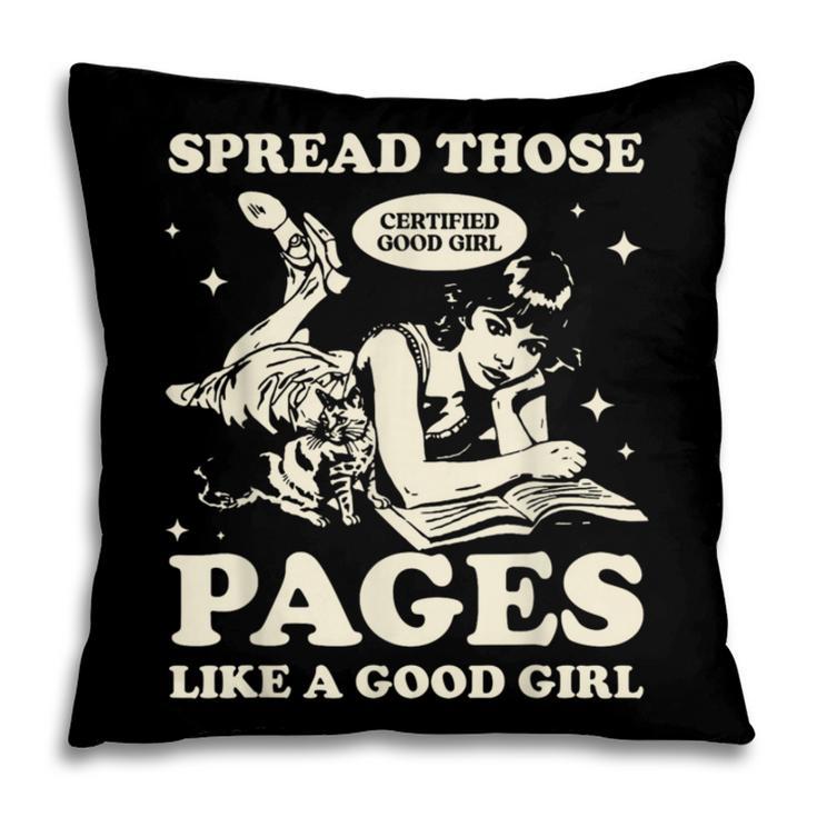 Spread Those Pages Like A Good Girl Shirt Smutty Spicy Book Pillowcase