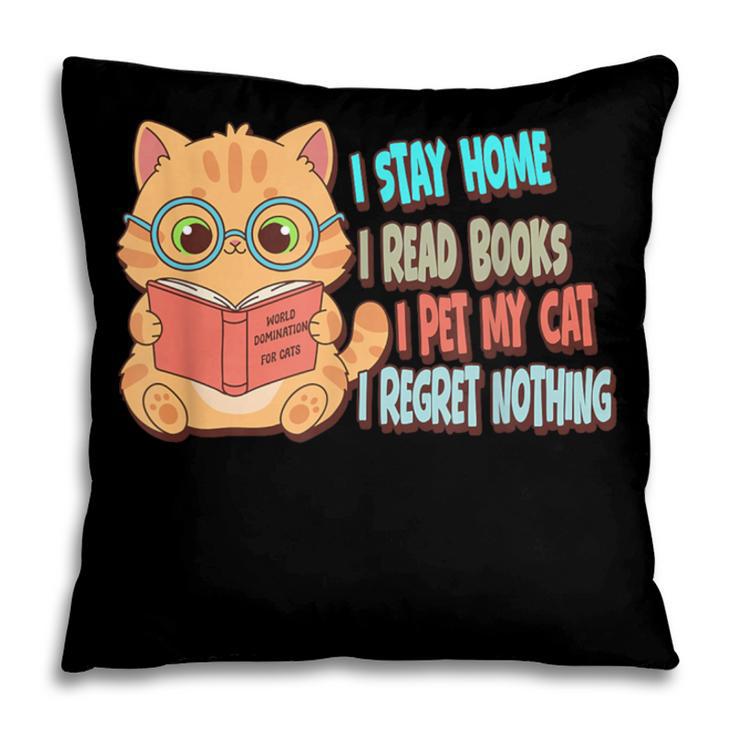 Stay Home Read Books Pet My Cat Regret Nothing Cats Book Pillowcase