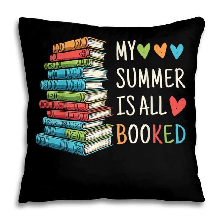 My Summer Is All Booked Book Reading Book Lover Pillowcase