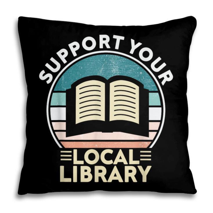Support Your Local Library Book Lovers Pillowcase