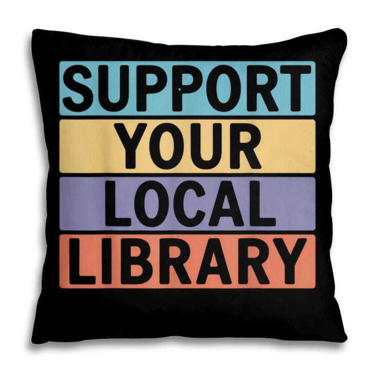 Support Your Local Library Worker Librarian Bookworm Pillowcase