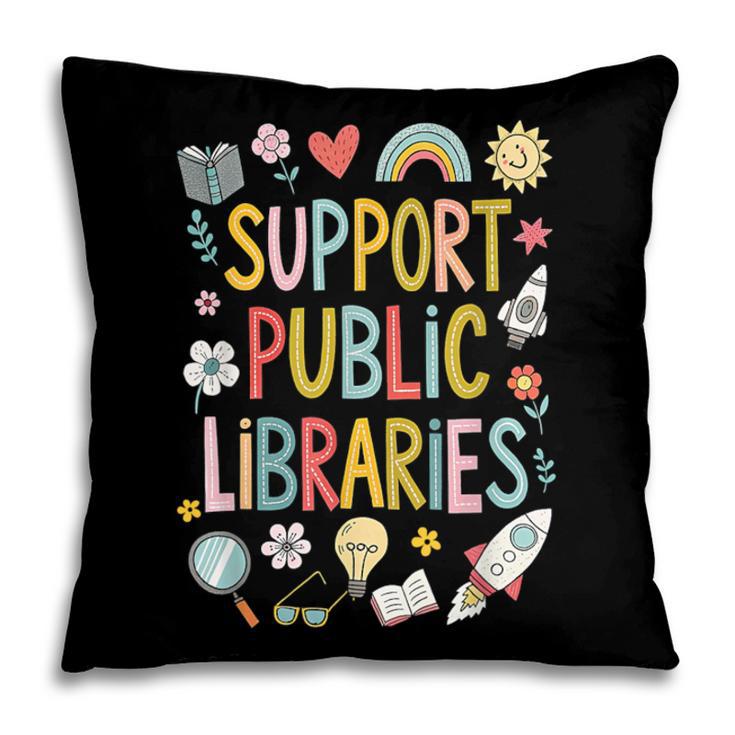 Support Public Libraries Reading Book Nerd Bookworm Literacy Pillowcase