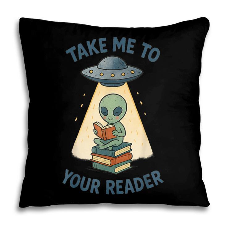 Teacher Alien Books UFO Reading Take Me To Your Reader Pillowcase
