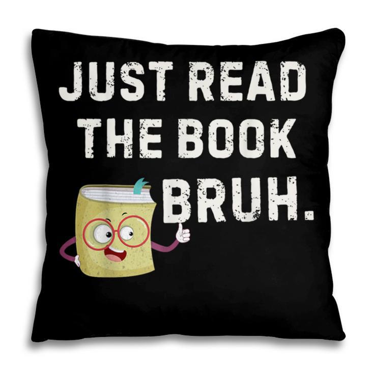 Teacher Quote Just Read The Book Bruh For Men Women Girls Kids Pillowcase