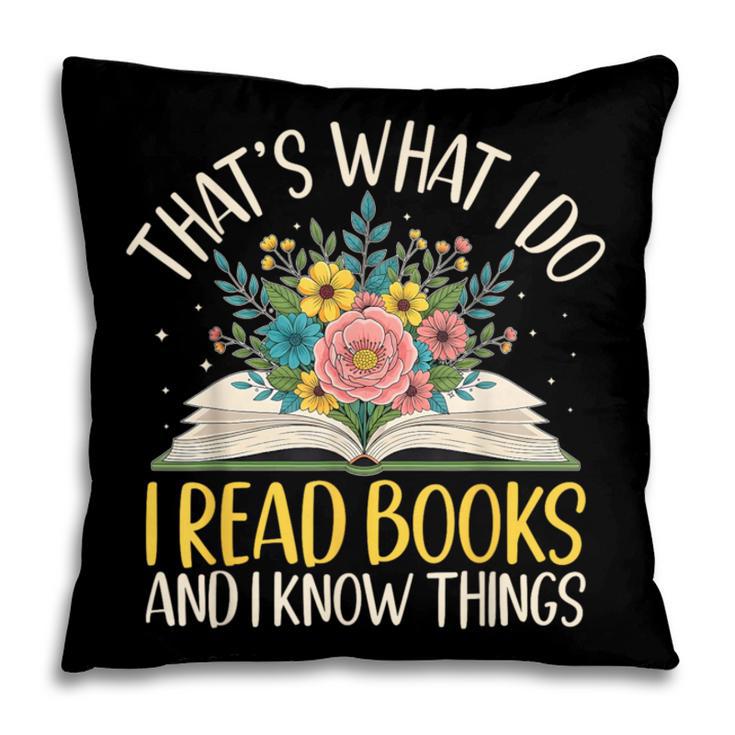 That's What I Do I Read Books And I Know Things Reading Pillowcase