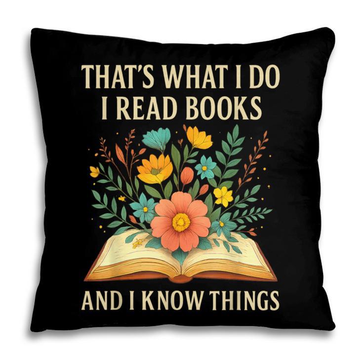 Thats What I Do I Read Books And I Know Things Reading Pillowcase