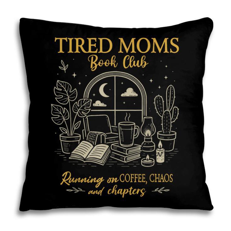 Tired Moms Book Club Coffee Chaos Chapters Pillowcase