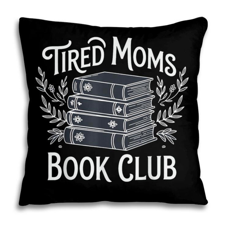 Tired Moms Book Club Pillowcase