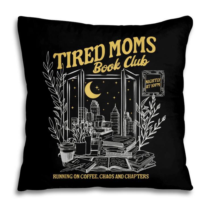 Tired Moms Club Bookish Book Lover Homebody Fall Book Club Pillowcase