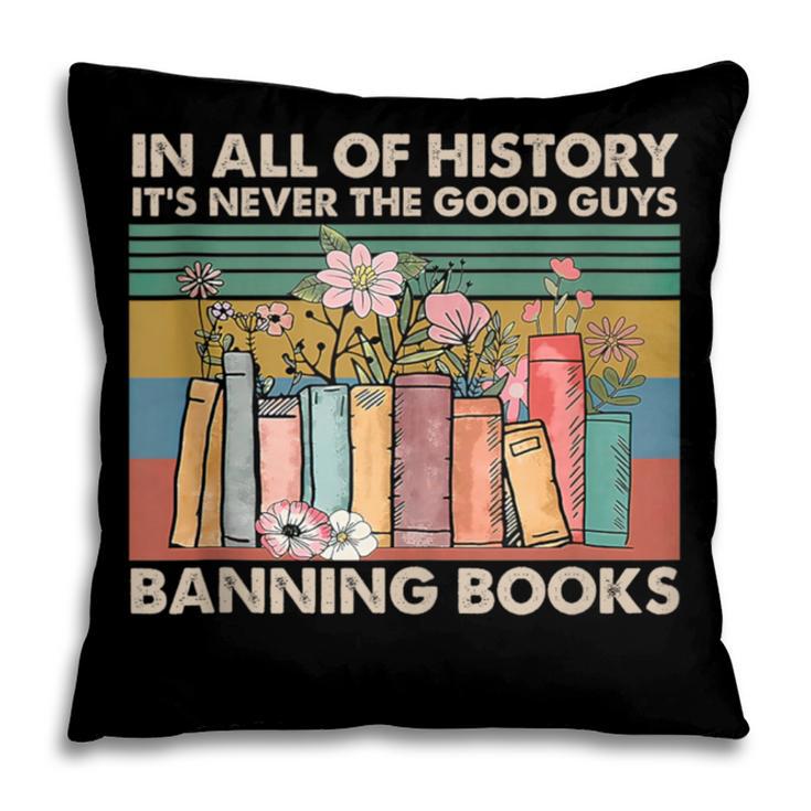 In All Of History It's Never The Good Guys Banning Books Pillowcase In All Of History It's Never The Good Guys Banning Books Pillowcase