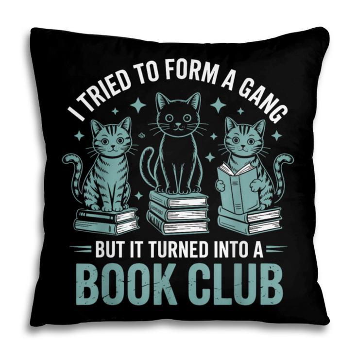 I Tried To Form A Gang But It Turned Into A Book Club Pillowcase