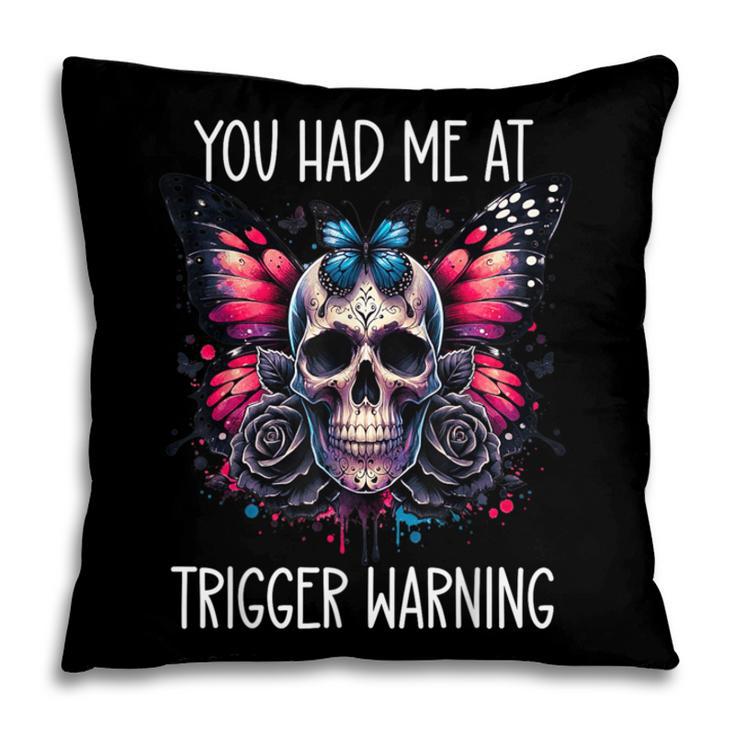You Had Me At Trigger Warning ShirtTrigger Warning Books Pillowcase