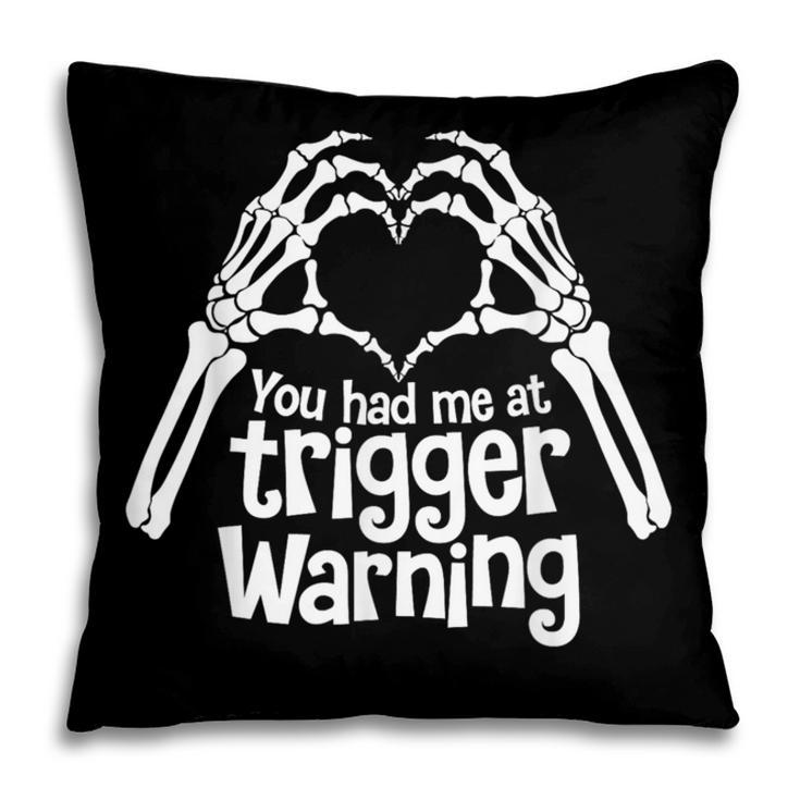 You Had Me At Trigger Warning Skeleton Book Reading Lover Pillowcase