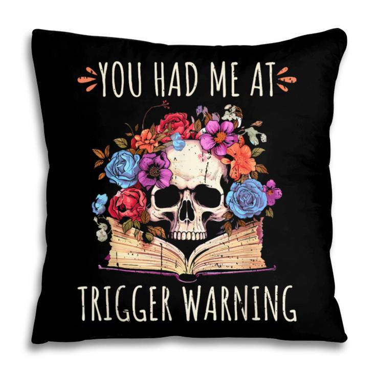 You Had Me At Trigger Warning Smut Books Dark Romance Skull Pillowcase