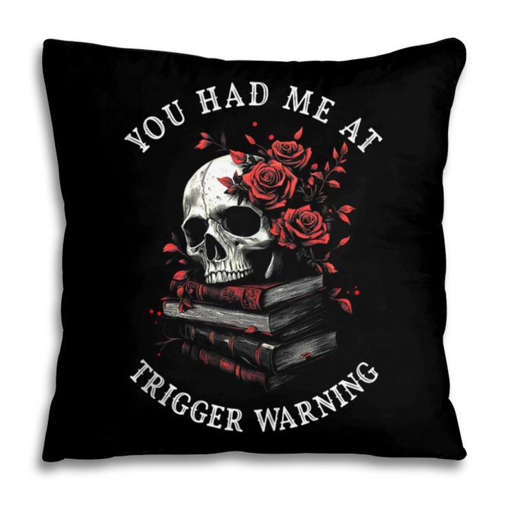 You Had Me At Trigger Warning Smutt Books Smutty Book Lover Pillowcase You Had Me At Trigger Warning Smutt Books Smutty Book Lover Pillowcase