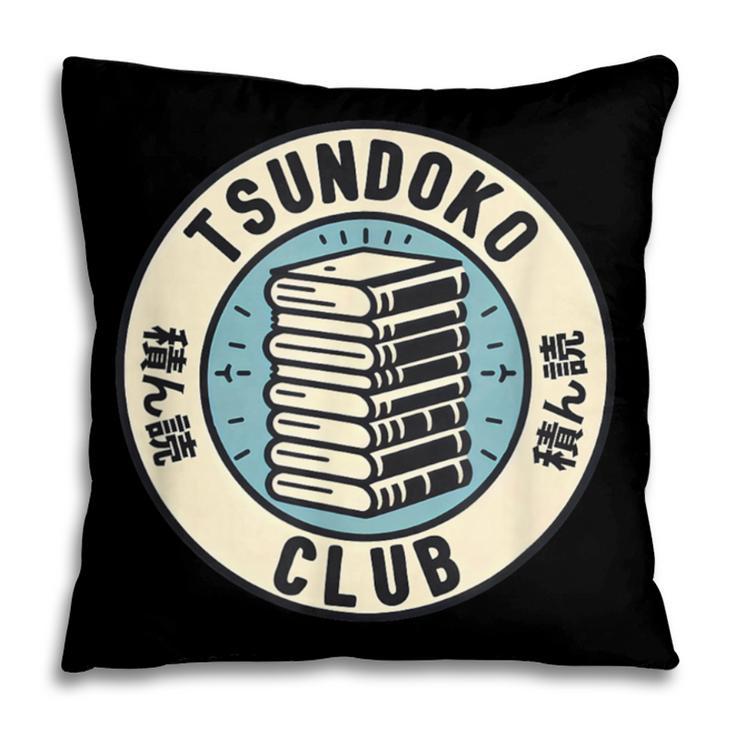 Tsundoku Club Book Lovers Bibliophile Booktok Reading Pillowcase