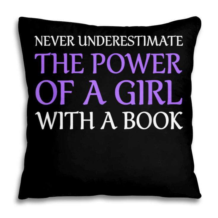 Never Underestimate Girl With A Book Women Inspiration Quote Pillowcase