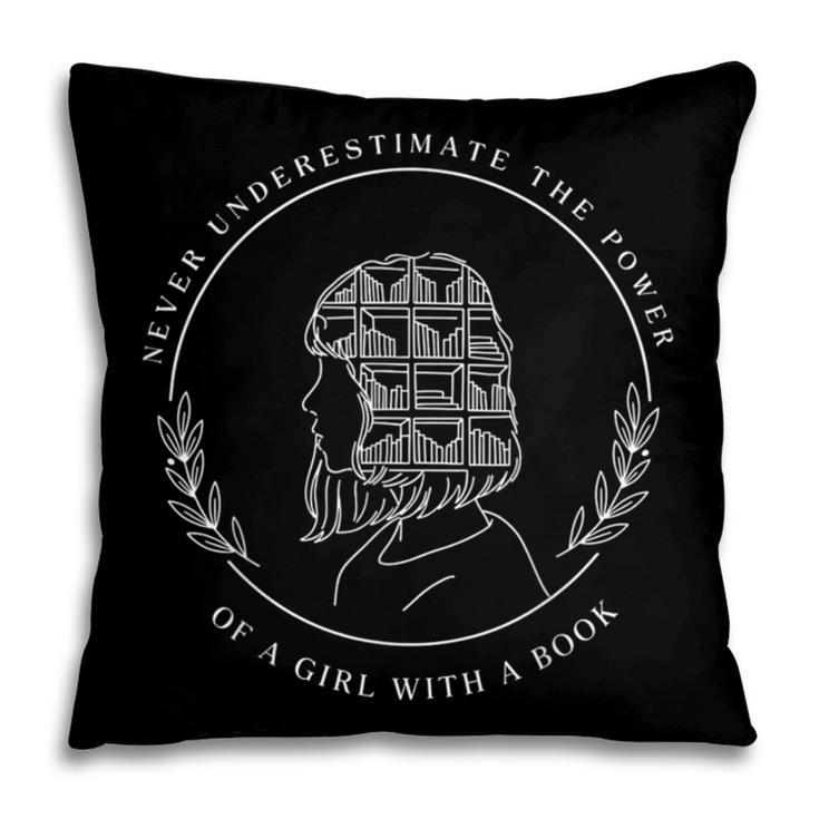Never Underestimate The Power Of A Girl With A Book Pillowcase Never Underestimate The Power Of A Girl With A Book Pillowcase