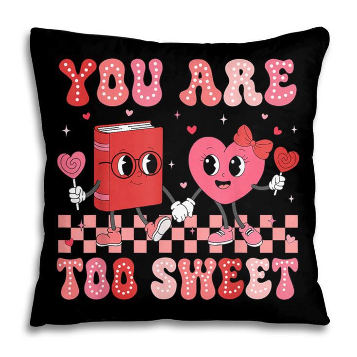 Valentine Day Book You Are Too Sweet Librarian Teacher Kids Pillowcase