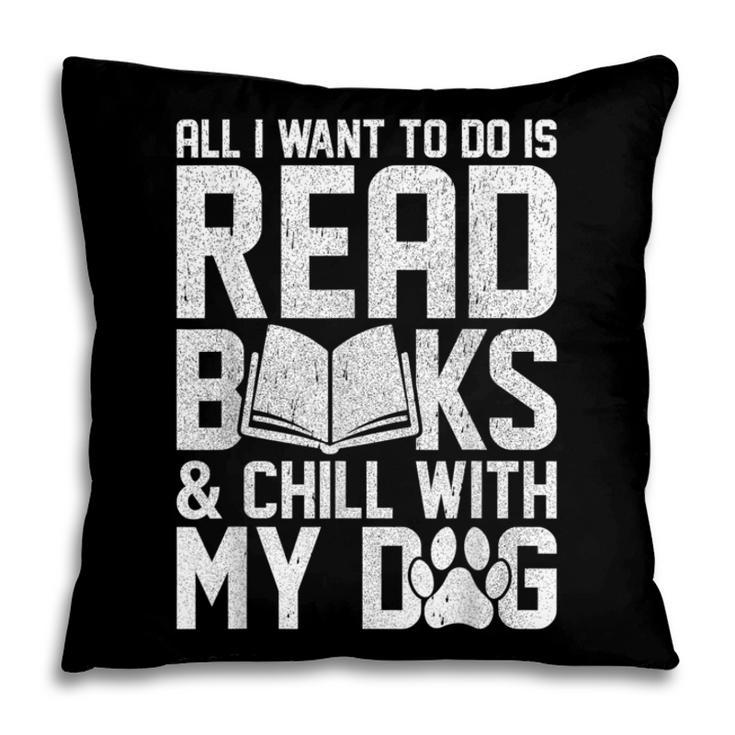 All I Want To Do Is Read Books Reading Dog Lovers Pillowcase