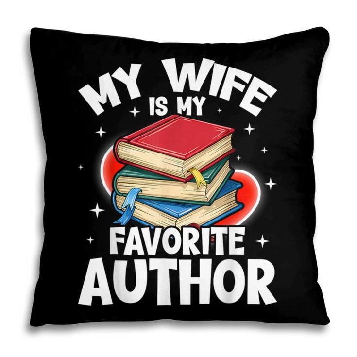 My Wife Is My Favorite Author Book Writer Pillowcase My Wife Is My Favorite Author Book Writer Pillowcase